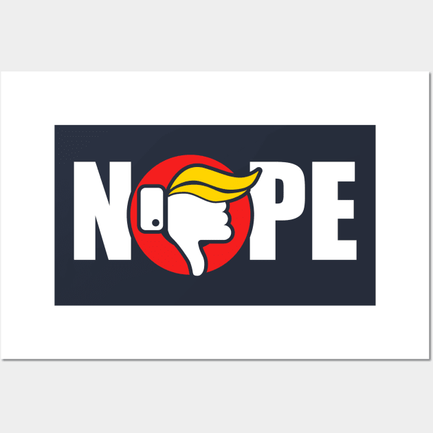 Nope to Trump Wall Art by wookiemike